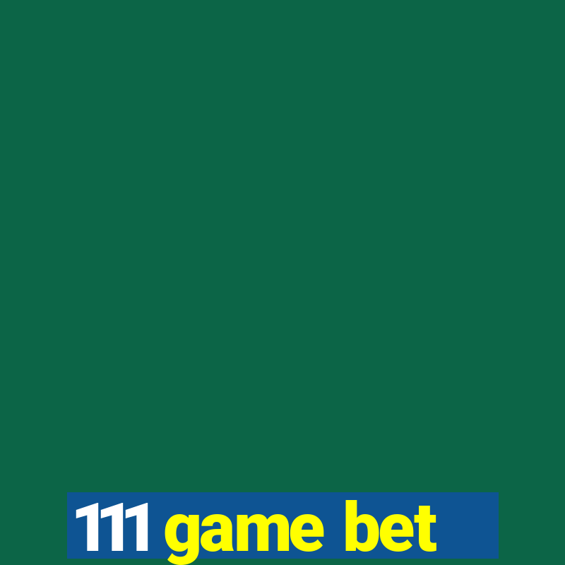 111 game bet